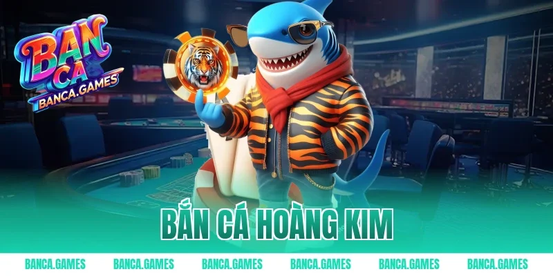 bắn cá hoàng kim